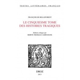 François de Belleforest, Le Cinquiesme Tome des Histoires tragiques (H.-Th. Campangne, éd.)