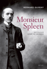 B. Quiriny, Monsieur Spleen. Notes sur Henri de Régnier, suivi d'un Dictionnaire des maniaques