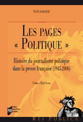 N. Kaciaf, Les Pages « Politique » - Histoire du journalisme politique dans la presse française (1945-2006)