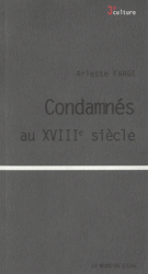 A. Farge, Condamnés au XVIIIe siècle (rééd.)