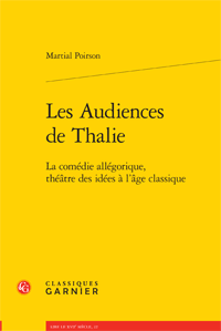 M. Poirson, Les Audiences de Thalie. La comédie allégorique, théâtre des idées à l'âge classique