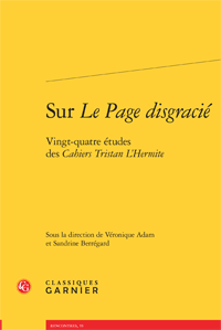 V. Adam & S. Berrégard (dir.), Sur Le Page disgracié. Vingt-quatre études des Cahiers Tristan L'Hermite