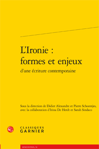 D. Alexandre & P.  Schoentjes (dir.), L'Ironie : formes et enjeux d'une écriture contemporaine