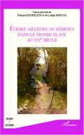 E. Enderlein et L. Mihova (dir.), Ecrire ailleurs au féminin dans le monde slave au XXème siècle