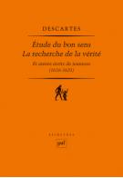 Descartes, Étude du bon sens, La recherche de la vérité et autres écrits de jeunesse