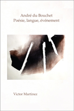 V. Martinez, André du Bouchet .Poésie, langue, événement.