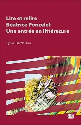 S.Dardaillon, Lire et relire Béatrice Poncelet. Une entrée en liitérature