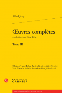 A. Jarry, Œuvres complètes, tome III (H. Béhar et alii, éd.)