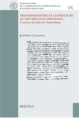 J.-Y. Casanova, Historiographie et littérature au XVIe siècle en Provence : l'oeuvre de Jean de Nostredame