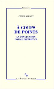 P. Szendy, À coups de points. La ponctuation comme expérience