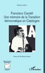 M. Landron, Francisco Candel - Une mémoire de la Transition démocratique en Catalogne