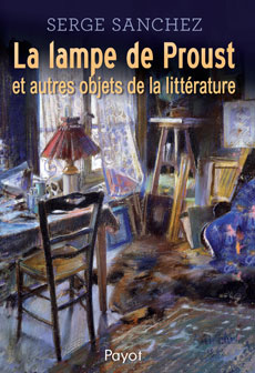 S. Sanchez, La lampe de Proust et autres objets de la littérature