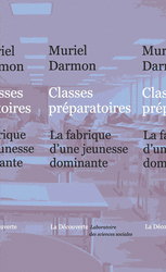 M. Darmon, Classes préparatoires. La fabrique d'une jeunesse dominante