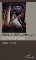 G. Andrieu, OEdipe sans complexe - Les Enseignements cachés de la mythologie grecque