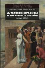 Ch. Couderc et H. Tropé (dir.), La Tragédie espagnole et son contexte européen XVe-XVIIe siècle - Circulation des modèles et renouvellement des formes