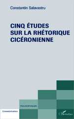 C. Salavastru, Cinq essais sur le rhétorique cicéronienne