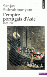 S. Subrahmanyam, L'Empire portugais d'Asie. 1500-1700