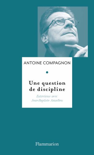 A. Compagnon, Une question de discipline