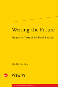 Writing the Future. Prognostic Texts of Medieval England (Tony Hunt, éd.)