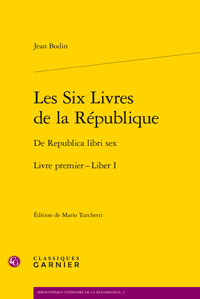 J. Bodin, Les Six Livres de la République / De Republica libri sex. Livre premier - Liber I (éd. M. Turchetti)