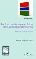 P. Gomez, Territoire, mythe, représentation dans la littérature gambienne - Une méthode géocritique