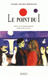 P.-M. Bertrand, Le point du i. Précis d'érudition pointilleuse