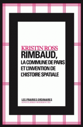 K. Ross, Rimbaud, la commune de Paris et l'invention de l'histoire spatiale