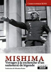 C. Ross, Mishima. Voyages à la recherche d'un samouraï de légende