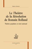 M. Denizot, Le Théâtre de la Révolution de Romain Rolland. Théâtre populaire et récit national