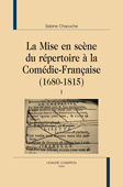 S. Chaouche, La Mise en scène du répertoire à la Comédie-Française (1680-1815)