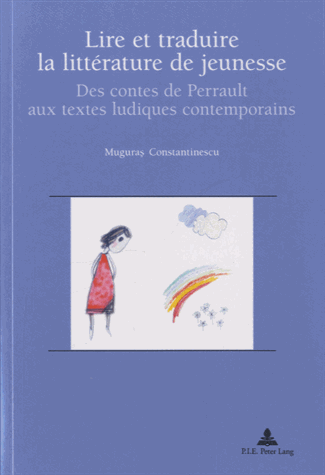 M. Constantinescu, Lire et traduire la littérature de jeunesse. Des contes de Perrault aux textes ludiques contemporains