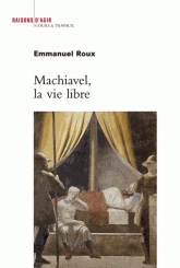 E. Roux, Machiavel, la vie libre