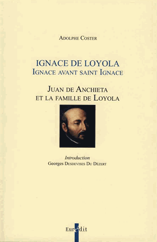 Adolphe Coster, Ignace de Loyola. Ignace avant saint Ignace. Juan de Anchieta et la famille de Loyola