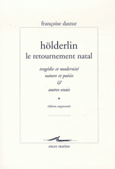 F. Dastur, Hölderlin, le retournement natal. Tragédie et modernité, nature et poésie et autres essais (éd. revue et augmentée)