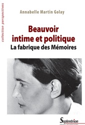 A. Martin-Golay, Beauvoir intime et politique. La fabrique des Mémoires