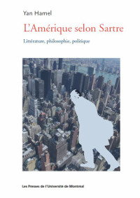 Y. Hamel, L'Amérique selon Sartre. Littérature, philosophie, politique