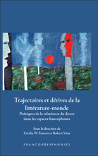 C. W. Francis & R. Viau (dir.), Trajectoires et dérives de la littérature-monde. Poétiques de la relation et du divers dans les espaces francophones