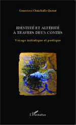 G. Chincholle- Querat, Identité et altérité à travers deux contes - Voyage initiatique et poétique