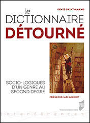 D. Saint-Amand, Le Dictionnaire détourné. Socio-logiques d’un genre au second degré