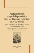 J.-M. Valentin (dir.), Représentations et symboliques du feu dans les Théâtres européens (XVIe-XXe siècle)