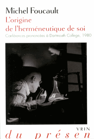 M. Foucault, L'origine de l'herméneutique de soi