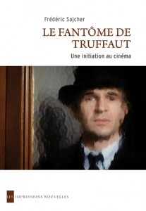 Fr. Sojcher, Le Fantôme de Truffaut. Une initiation au cinéma