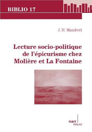 J. H. Mazaheri, Lecture socio-politique de l'épicurisme chez Molière et La Fontaine