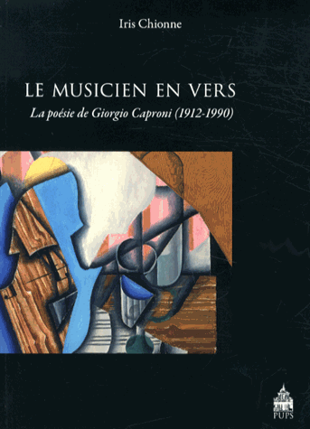 I. Chionne, Le Musicien en vers. La poésie de Giorgio Caproni (1912-1990)