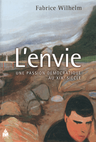 F. Wilhelm, L'Envie. Une passion démocratique