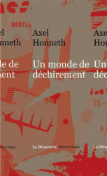 A. Honneth, Un monde de déchirements. Théorie critique, psychanalyse, sociologie