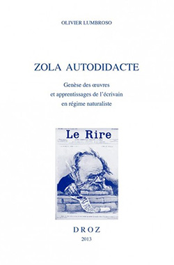 O. Lumbroso, Zola autodidacte. Genèse des oeuvres et apprentissages de l’écrivain en régime naturaliste