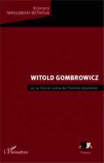 K. Maslowski-Béthoux, Witold Gombrowicz ou la mise en scène de l'homme relationnel