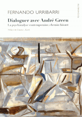 F. Urribarri, Dialoguer avec André Green. La psychanalyse contemporaine, chemin faisant