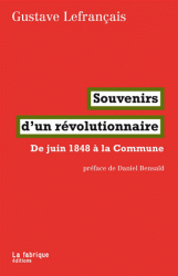 G. Lefrançais, Souvenirs d'un révolutionnaire. De juin 1848 à la Commune